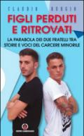 Figli perduti e ritrovati. La parabola dei due fratelli tra storie e voci del carcere minorile