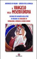 Il Vangelo della misericordia. Sussidio per incontri nella fede di persone in situazione di separazione, divorzio o nuova unione