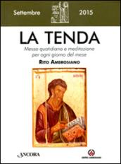 La tenda. Messa quotidiana e meditazione per ogni giorno del mese. Rito ambrosiano. Settembre 2015