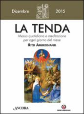 La tenda. Messa quotidiana e meditazione per ogni giorno del mese. Rito Ambrosiano. Dicembre 2015