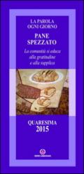 Pane spezzato. La comunità si educa alla gratitudine e alla supplica. Quaresima 2015