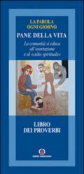 Pane della vita. La comunità si educa all'esortazione e al «culto spirituale». Libro dei Proverbi