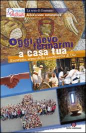 Oggi devo fermarmi a casa tua. Eucaristia, segno della misericordia di Dio