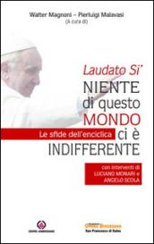 Laudato Sì. Niente di questo mondo ci è indifferente. Le sfide dell'enciclica