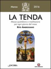 La tenda. Messa quotidiana e meditazione per ogni giorno del mese. Rito Ambrosiano. Marzo 2016