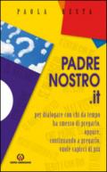 Padrenostro.it. Per dialogare con chi da tempo ha smesso di pregarlo, oppure, continuando a pregarlo, vuole capirci di più