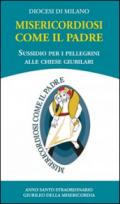 Misericordiosi come il Padre. Sussidio per i pellegrini alle chiese giubilari