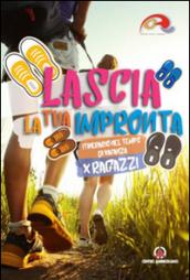 Lascia la tua impronta. Itinerario nel tempo di vacanza. Ragazzi