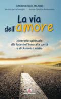 Via dell'amore. Itinerario spirituale alla luce dell'inno alla carità e di Amoris Leatitia