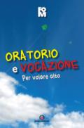 Oratorio e vocazione. Per volare alto