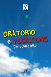 Oratorio e vocazione. Per volare alto