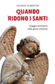 Quando ridono i santi. Viaggio semiserio nella gioia cristiana