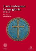 E noi vedemmo la sua gloria (Gv. 1,14). Via Crucis quaresimale