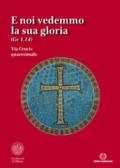 E noi vedemmo la sua gloria (Gv. 1,14). Via Crucis quaresimale