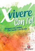 X vivere con Te! Pregare con i salmi, con i santi e con la vita