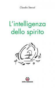 L' intelligenza dello spirito. Pensieri del lunedì