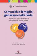 Comunità e famiglia generano nella fede. Il dono e il compito della famiglia nell'Iniziazione Cristiana dei figli