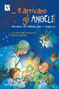 ...e arrivano gli angeli. Novena di Natale per i ragazzi. Con i testi dell'Arcivescovo Mario Delpini