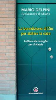 La benedizione di Dio per abitare la casa. Lettera alle famiglie per il Natale