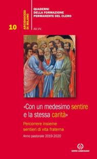 Con un medesimo sentire e la stessa carità. (Fil. 2,2). Percorrere insieme sentieri di vita fraterna. Anno pastorale 2019-2020