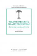 Milano dall'unità alla fine del secolo. Letteratura, storia, editoria