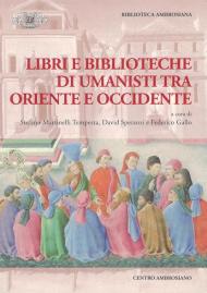 Libri e biblioteche di umanisti tra Oriente e Occidente