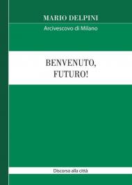 Benvenuto, futuro! Discorso alla città