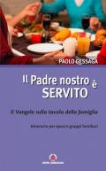 Il Padre nostro è servito. Il Vangelo sulla tavola della famiglia. Itinerario per sposi e gruppi familiari