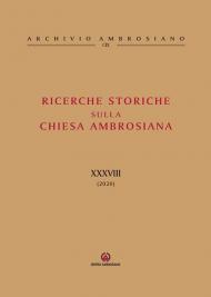 Ricerche storiche sulla Chiesa ambrosiana. Vol. 38