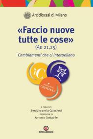 «Faccio nuove tutte le cose» (Ap. 21,25). Cambiamenti che ci interpellano