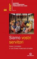 Siamo vostri servitori. Vivere il ministero in una Chiesa missionaria sinodale