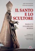 Il santo e lo scultore. Paolo VI e Floriano Bodini