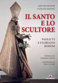 Il santo e lo scultore. Paolo VI e Floriano Bodini