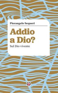 Addio a Dio? Sul Dio vivente