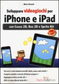 Sviluppare videogiochi per iPhone e iPad. Con Cocos 2D, Box 2D e Sprite Kit