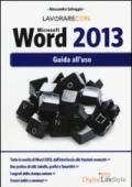 Lavorare con Microsoft Word 2013. Guida all'uso