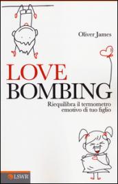 Love bombing. Riequilibra il termometro emotivo di tuo figlio