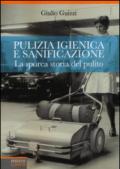 Pulizia igienica e sanificazione: La sporca storia del pulito