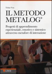 Il metodo METALOG®. Progetti di apprendimento esperienziale, emotivo e sistematico attraverso metafore di interazione