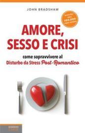 Amore, sesso e crisi. Come sopravvivere al disturbo da stress post-romantico