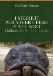 I segreti per vivere bene e a lungo. Dalla medicina alla tavola