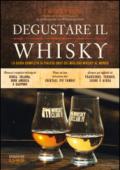 Degustare il whisky. La guida completa ai piaceri unici dei migliori whisky al mondo