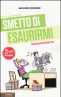 Smetto di esaurirmi: Come prevenire il burn-out