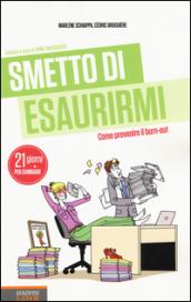 Smetto di esaurirmi: Come prevenire il burn-out