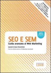 SEO e SEM. Guida avanzata al web marketing