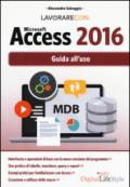 Lavorare con Microsoft Access 2016. Guida all'uso