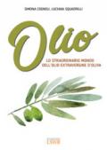 Olio: Lo straordinario mondo dell'olio extravergine di oliva