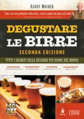 Degustare le birre. Tutti i segreti della bevanda più buona del mondo