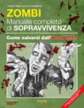 Zombie. Manuale completo di sopravvivenza. Come salvarsi dall'apocalisse