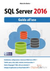 SQL Server 2016. Guida all'uso